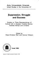 Cover of: Suppression, struggle, and success: studies on three representatives of cultural life in Sweden : Fredrika Bremer, Andreas Kempe, and Linnaeus