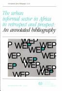 Cover of: The Urban Informal Sector in Africa in Retrospect and Prospect: An Annotated Bibliography (International Labour Bibliography, No. 10)