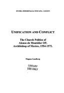 Cover of: Unification and Conflict. The Church Politics of Alonso de Montúfar OP, Archbishop of Mexico, 1554-1572. (Studia Missionalia Svecana)