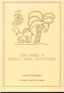 Cover of: The Camel in Somali Oral Tradition by Axmed Cali Abokor.