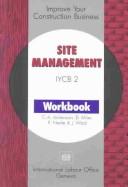 Cover of: Site Management (Improve Your Construction Business Series, 2) by Claes-Axel Andersson, C. A. Andersson, D. Miles, R. H. Neale, J. Ward, C. A. Andersson, D. Miles, R. H. Neale, J. Ward