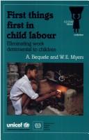 Cover of: First Things in Child Labour: Eliminating Work Detrimental to Children (Labour-Management Relations Series,)