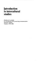 Cover of: Introduction to intercultural studies: outline of a project for elucidating and promoting communication between cultures, Unesco, 1976-1980.