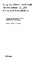 Cover of: New Approaches to Rural Youth and Development in Latin America and the Caribbean. Based on Mtg Held in July 1980 (103p) | Regional Youth Meeting for Latin America and the Caribbean