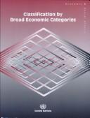 Cover of: Classification by broad economic categories: defined in terms of the Standard International Trade Classification, revision 3, and the Harmonized Commodity Description and Coding System (2002)