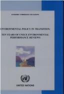 Cover of: Environmental policy in transition: ten years of UNECE environmental performance reviews