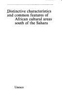 Cover of: Distinctive Characteristics and Common Features of African Cultural Areas South of the Sahara (Introduction to African Culture No, 7/U1526)