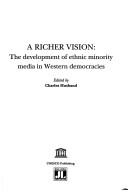 Cover of: A Richer Vision: The Development of Ethnic Minority Media in Western Democracies (Communication and Development Series)