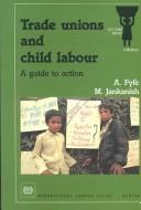 Cover of: Trade unions and child labour: a guide to action