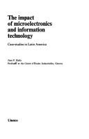 Cover of: The impact of microelectronics and information technology: case-studies in Latin America