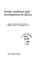 Cover of: Youth, tradition, and development in Africa by Regional Meeting on Youth in Africa (1979 Nairobi, Kenya)