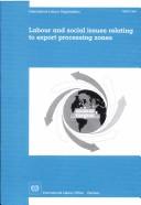 Cover of: Labour and social issues relating to export processing zones: report for discussion at the Tripartite Meeting of Export Processing Zones-Operating Countries, Geneva, 1998