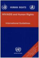 Cover of: HIV/AIDS and human rights, international guidelines: Second International Consultation on HIV/AIDS and Human Rights, Geneva, 23-25 September 1996