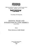 Cover of: Growth, Trade and Integration in Latin America: 48th International Congress of Americanists, Stockholm/Uppsala, July 4-9, 1994 : Proceedings of the Symposium ... Studies, 48th Ica Publication Series)