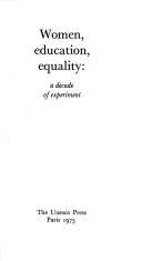 Cover of: Women, education, equality: a decade of experiment.