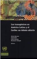 Cover of: Los transgénicos en América Latina y el Caribe by Alicia Bárcena ... [et al.].