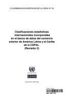 Cover of: Clasi Ficaciones Estadisticas Internacionales Incorporadas En El Banco De Datos Del Comercio Exterior De America Latina Y El Caribe De La Cepal
