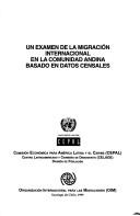 Cover of: Un examen de la migracion internacional en la comunidad andina by 