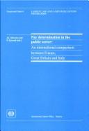 Cover of: Pay Determination in the Public Sector: An International Comparison Between France, Great Britain, & Italy (Occasional Papers Labour Law and Labour Relations Programme Number 6 Series)