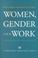 Cover of: Women, gender and work
