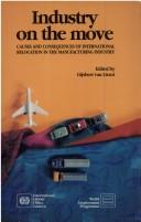 Cover of: Industry on the move: causes and consequences of international relocation in the manufacturing industry