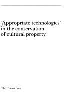 Cover of: "Appropriate technologies" in the conservation of cultural property.