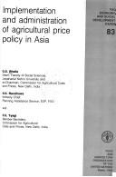 Cover of: Implementation and administration of agricultural price policy in Asia