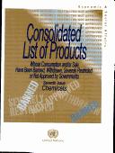 Cover of: Consolidated List of Products Whose Consumption And/or Sale Have Been Banned, Withdraw, Severely Restricted or Not Approved by Governements by United Nations.