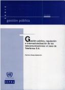 Cover of: Gestión Pública, Regulación e Internacionalización de las Telecomunicaciones: El Caso de Telefónica S.A.