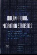 Cover of: International Migration Statistics: Guidelines for Improvement of Data Collection Systems