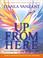 Cover of: Up From Here: Reclaiming the Male Spirit