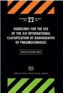 Cover of: Guidelines for the Use of the Ilo International Classification of Radiographs of Pneumoconioses by ILO, ILO