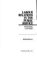 Cover of: Labour relations in the public service: developing countries