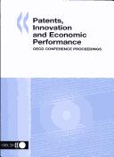 Cover of: Patents, Innovation And Economic Performance (Oecd Conference Proceedings)