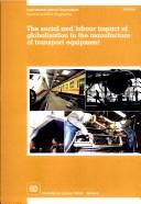 Cover of: The social and labour impact of globalization in the manufacture of transport equipment by Paul Bailey