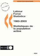 Cover of: Labour Force Statistics 1983-2003 (Labour Force Statistics/Statistiques De La Population Active) by Organisation for Economic Co-operation and Development, Organisation for Economic Co-operation and Development