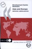 Cover of: Asia and Europe: Services Liberalisation (Development Centre Seminars)