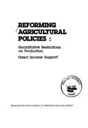 Cover of: Reforming Agricultural Policies: Quantitative Restrictions on Production : Direct Income Support
