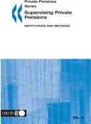 Cover of: Supervising Private Pensions: Institutions And Methods (Private Pensions Series)