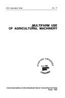 Cover of: Multifarm use of agricultural machinery. by Food and Agriculture Organization