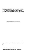 Cover of: The treatment of family units in OECD member countries under tax and transfer systems: a report