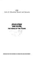 Cover of: Education and work: the views of the young