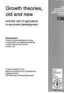 Cover of: Growth Theories, Old and New, and the Role of Agriculture in Economic Development (Economic & Social Development Papers) | Food and Agriculture Organization
