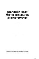 Cover of: Competition policy and the deregulation of road transport