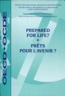 Cover of: Prepared for life?: how to measure cross-curricular competencies = Prêts pour l'avenir? : comment mesurer les compétences transdisciplinaires.