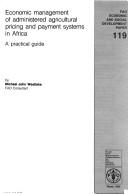 Cover of: Economic Management of Administered Agricultural Pricing and Payment Systems in Africa (Economic & Social Development Papers)