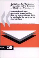 Cover of: Guidelines for consumer protection in the context of electronic commerce = Lignes directrices régissant la protection des consommateurs dans le contexte du commerce électronique.