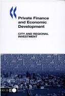 Cover of: Private finance and economic development: city and regional investment
