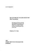 Cover of: Reflections on lifelong education and the school: brief papers and notes containing some thoughts on the theory and application of lifelong education as seen in the context of school curriculum, adult education, and similar areas