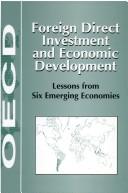 Cover of: Foreign Direct Investment and Economic Development: Lessons from Six Emerging Economies